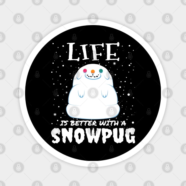 Life Is Better With A Snowpug - Christmas cute snow pug dog gift Magnet by mrbitdot